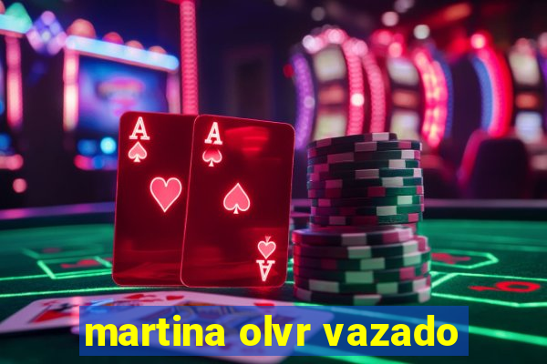 martina olvr vazado